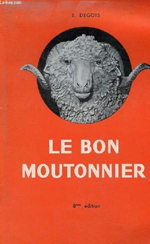 Seller image for Le livre du Bon Moutonnier - Guide des Bergers et des Propritaires de Moutons - 8e dition revue et mise  jour. for sale by Le-Livre