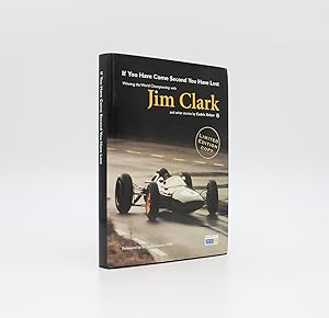 Image du vendeur pour IF YOU HAVE COME SECOND YOU HAVE LOST. Winning the World Championship with Jim Clark and Other Stories. mis en vente par LUCIUS BOOKS (ABA, ILAB, PBFA)