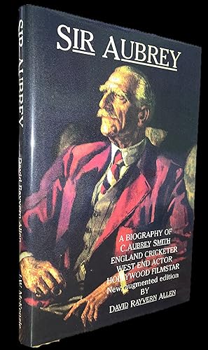 Sir Aubrey: A Biography of C. Aubrey Smith England Cricketer West End Actor Hollywood Film Staro