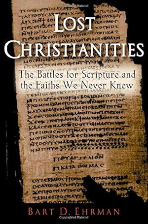 Seller image for Lost Christianities: The Battles for Scripture and the Faiths We Never Knew for sale by WeBuyBooks