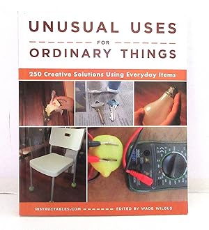 Immagine del venditore per Unusual Uses for Ordinary Things: 250 Creative Solutions Using Everyday Items venduto da The Parnassus BookShop