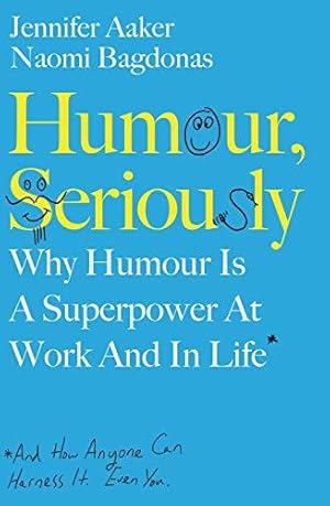 Seller image for Humour, Seriously: Why Humour Is A Superpower At Work And In Life for sale by WeBuyBooks 2