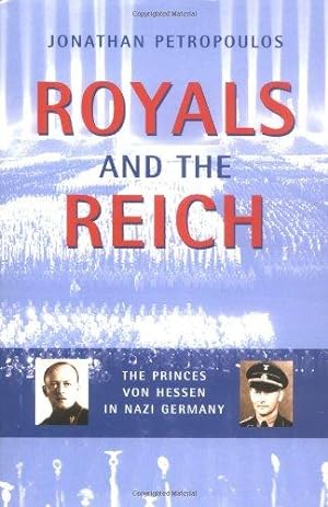 Imagen del vendedor de Royals and the Reich. Von Hessen Nazi: The Princes von Hessen in Nazi Germany a la venta por WeBuyBooks