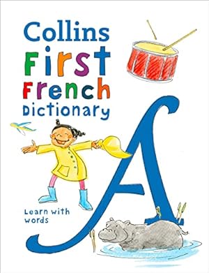 Seller image for First French Dictionary: 500 first words for ages 5+ (Collins French School Dictionaries) for sale by WeBuyBooks 2