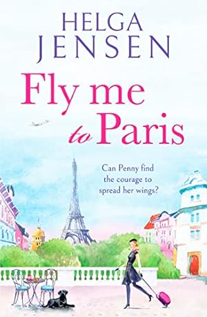 Bild des Verkufers fr Fly Me to Paris: A romantic, hilarious and uplifting read all about finding your joy later in life zum Verkauf von WeBuyBooks