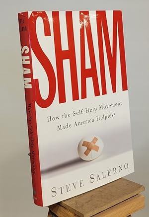 Bild des Verkufers fr Sham: How the Self-Help Movement Made America Helpless zum Verkauf von Henniker Book Farm and Gifts