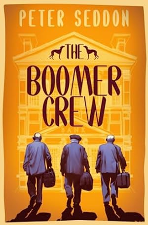 Seller image for The Boomer Crew: Last of The Summer Wine meets Oceans Eleven for sale by WeBuyBooks 2