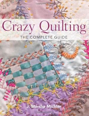 Image du vendeur pour Crazy Quilting: The Complete Guide mis en vente par WeBuyBooks