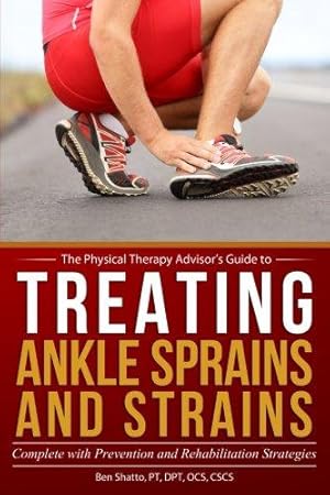 Seller image for Treating Ankle Sprains and Strains: Complete with Prevention and Rehabilitation Strategies: Volume 1 (The Physical Therapy Advisor's Guide) for sale by WeBuyBooks 2