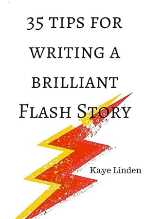 Bild des Verkufers fr 35 Tips for Writing a Brilliant Flash Story: a manual for writing flash fiction and nonfiction (35 Tips series) zum Verkauf von WeBuyBooks 2