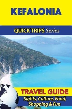 Seller image for Kefalonia Travel Guide (Quick Trips Series): Sights, Culture, Food, Shopping & Fun for sale by WeBuyBooks 2