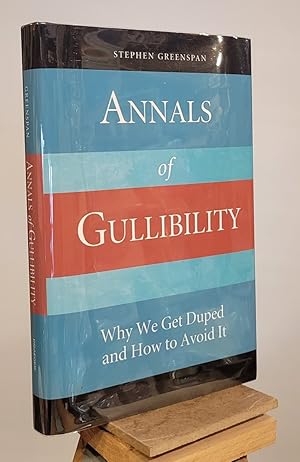 Annals of Gullibility: Why We Get Duped and How to Avoid It