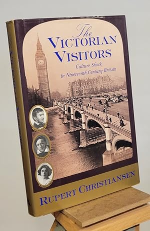 Seller image for The Victorian Visitors: Culture Shock in Nineteenth-Century Britain for sale by Henniker Book Farm and Gifts