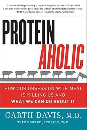 Seller image for Proteinaholic: How Our Obsession with Meat Is Killing Us and What We Can Do About It for sale by WeBuyBooks