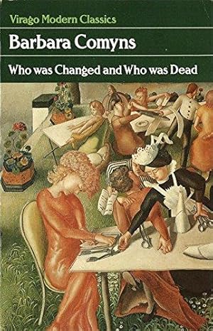 Bild des Verkufers fr Who Was Changed And Who Was Dead: Barbara Comyns (Virago Modern Classics) zum Verkauf von WeBuyBooks