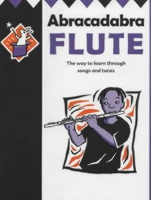 Immagine del venditore per Abracadabra Flute: The Way to Learn Through Songs and Tunes: Pupil's Book (Abracadabra) venduto da WeBuyBooks 2