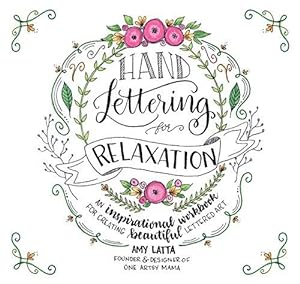 Seller image for Hand Lettering for Relaxation: An Inspirational Workbook for Creating Beautiful Lettered Art for sale by WeBuyBooks