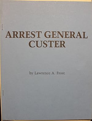 Arrest General Custer
