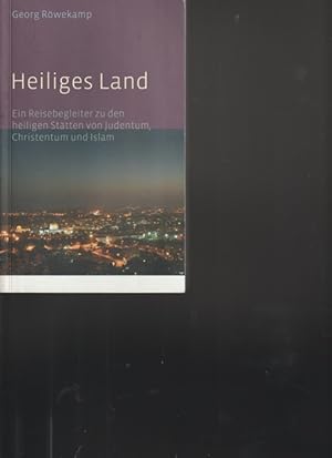 Image du vendeur pour Heiliges Land. Ein Reisebegleiter zu den heiligen Stten von Judentum, Christentum und Islam. mis en vente par Ant. Abrechnungs- und Forstservice ISHGW