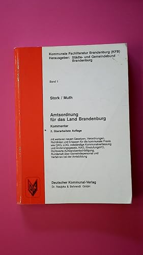 AMTSORDNUNG FÜR DAS LAND BRANDENBURG. Kommentar ; mit weiteren neuen Gesetzen, Verordnungen, Rich...