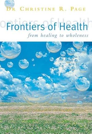 Bild des Verkufers fr Frontiers Of Health: How to Heal the Whole Person zum Verkauf von WeBuyBooks