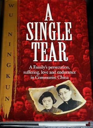 Seller image for A Single Tear: A Family's Persecution, Suffering, Love and Endurance in Communist China for sale by WeBuyBooks 2