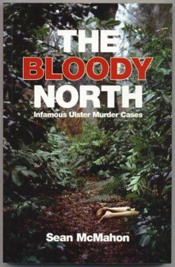 Seller image for The Bloody North: Infamous Ulster Murder Cases for sale by WeBuyBooks