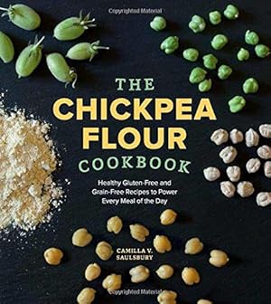 Imagen del vendedor de The Chickpea Flour Cookbook: Healthy Gluten-Free and Grain-Free Recipes to Power Every Meal of the Day a la venta por WeBuyBooks