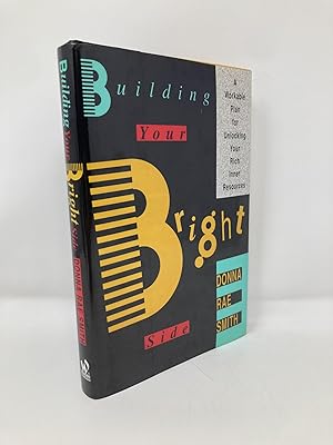 Seller image for Building Your Bright Side: A Workable Plan for Unlocking Your Rich Inner Resources for sale by Southampton Books