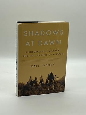Imagen del vendedor de Shadows At Dawn A Borderlands Massacre and the Violence of History a la venta por True Oak Books