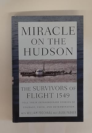 Bild des Verkufers fr Miracle on the Hudson. The Survivors of Flight 1549 Tell Their Extraordinary Stories of Courage, Faith, and Determination zum Verkauf von Der Buchfreund