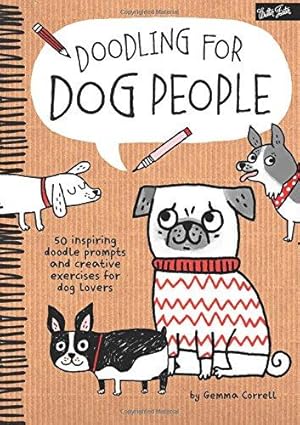 Bild des Verkufers fr Doodling for Dog People: 50 inspiring doodle prompts and creative exercises for dog lovers zum Verkauf von WeBuyBooks