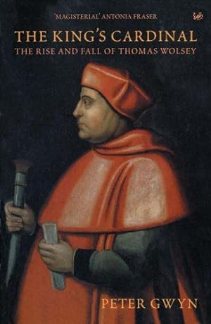 Bild des Verkufers fr The King's Cardinal: The Rise and Fall of Thomas Wolsey zum Verkauf von WeBuyBooks