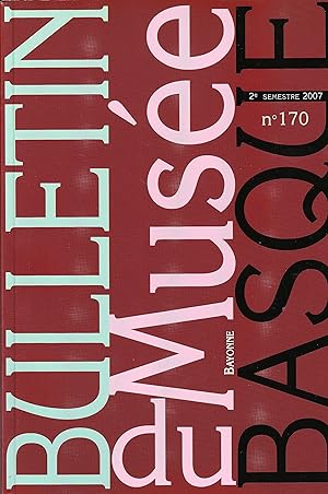 Bulletin du Musée Basque, 2e semestre 2007, No 170.