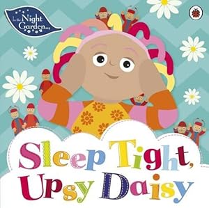 Seller image for In the Night Garden: Sleep Tight, Upsy Daisy for sale by WeBuyBooks