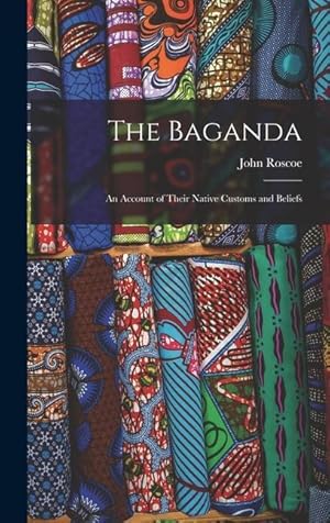 Bild des Verkufers fr The Baganda: An Account of Their Native Customs and Beliefs zum Verkauf von moluna