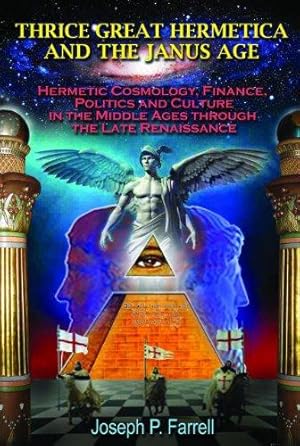 Bild des Verkufers fr Thrice Great Hermetica and the Janus Age: Hermetic Cosmology, Finance, Politics and Culture in the Middle Ages Through the Late Renaissance zum Verkauf von WeBuyBooks