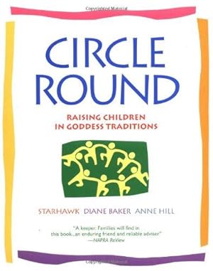 Seller image for Circle Round: Raising Children in Goddess Traditions for sale by WeBuyBooks