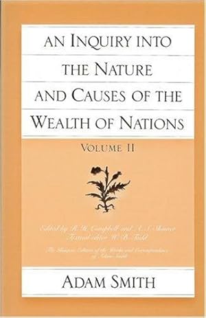 Bild des Verkufers fr An Inquiry into the Nature and Causes of the Wealth of Nations : Volume II: v. 2 (Glasgow Edition of the Works and Correspondence of Adam Smith) zum Verkauf von WeBuyBooks