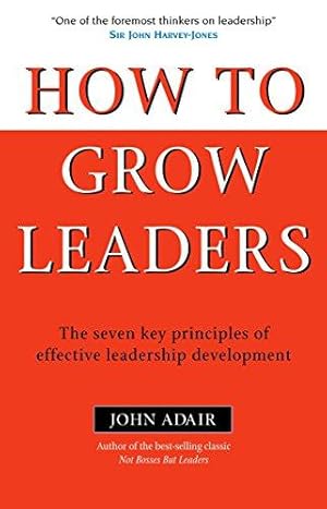 Bild des Verkufers fr How to Grow Leaders: The Seven Key Principles of Effective Leadership Development zum Verkauf von WeBuyBooks