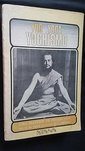 Imagen del vendedor de Yug Yoga Yoghismo. Una matesis de psicologa a la venta por Libreria Babel