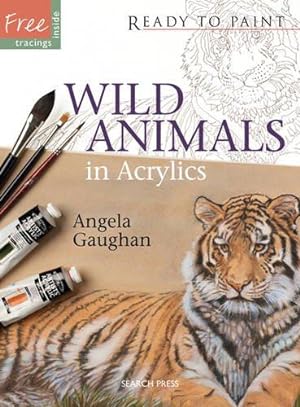 Bild des Verkufers fr Ready to Paint: Wild Animals in Acrylics zum Verkauf von WeBuyBooks