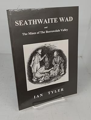 Image du vendeur pour Seathwaite Wad and The Mines of The Borrowdale Valley mis en vente par Attic Books (ABAC, ILAB)