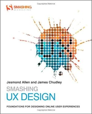 Imagen del vendedor de Smashing UX Design: Foundations for Designing Online User Experiences (Smashing Magazine Book Series) a la venta por WeBuyBooks