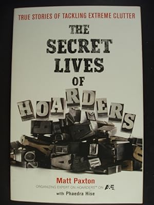 Seller image for The Secret Lives of Hoarders: True Stories of Tackling Extreme Clutter for sale by PB&J Book Shop