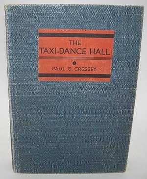 The Taxi-Dance Hall: A Sociological Study in Commercialized Recreation and City Life