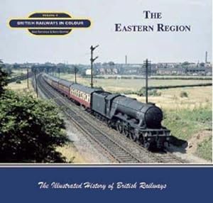 Imagen del vendedor de The Eastern Region: British Railways in Colour: v. 4 a la venta por WeBuyBooks