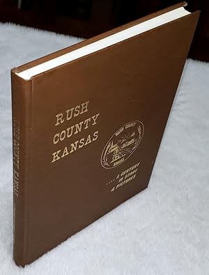 Rush County, Kansas .A Century in Story & Pictures