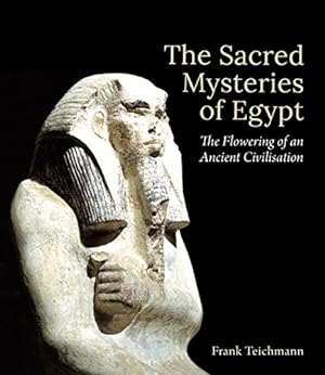 Seller image for The Sacred Mysteries of Egypt: The Flowering of an Ancient Civilisation for sale by WeBuyBooks