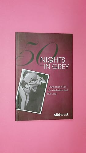 Bild des Verkufers fr 50 NIGHTS IN GREY. entdecken Sie die Geheimnisse der Lust zum Verkauf von Butterfly Books GmbH & Co. KG